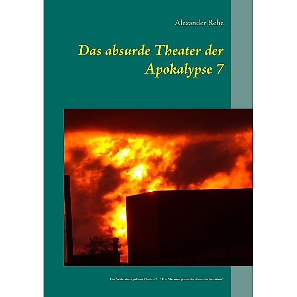 Das absurde Theater der Apokalypse 7, Alexander Rehe