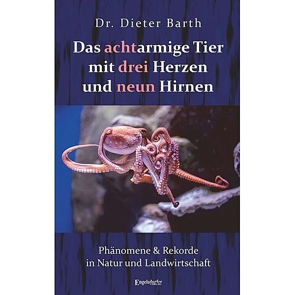 Das achtarmige Tier mit drei Herzen und neun Hirnen, Dieter Barth