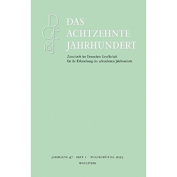 Das achtzehnte Jahrhundert - Zeitschrift der Deutschen Gesellschaft für die Erforschung des achtzehnten Jahrhunderts / 47/1 / Das achtzehnte Jahrhundert