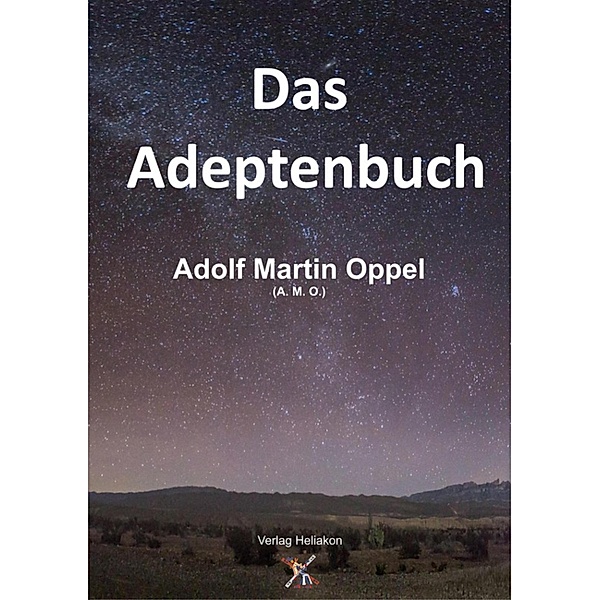 Das Adeptenbuch, Adolf Martin Oppel