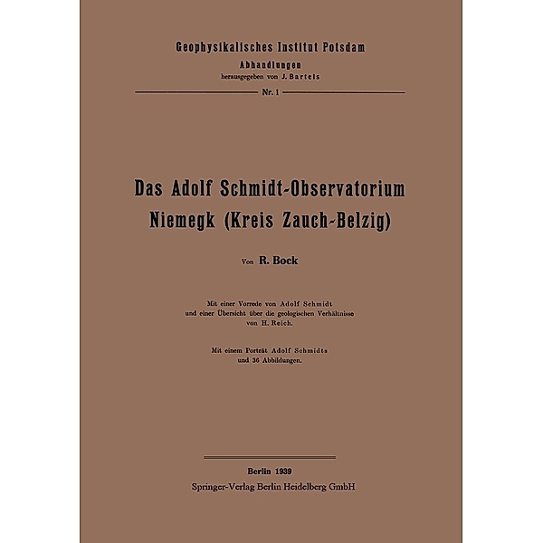Das Adolf Schmidt-Observatorium Niemegk (Kreis Zauch-Belzig) / Geophysikalisches Institut Potsdam Bd.1, H. Bock, Adolf Schmidt, H. Reich