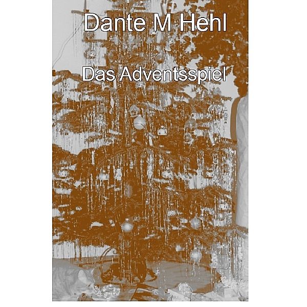 Das Adventsspiel, Dante M Hehl