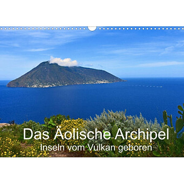 Das Äolische Archipel - Inseln vom Vulkan geboren (Wandkalender 2022 DIN A3 quer), Dr. Brigitte Deus-Neumann