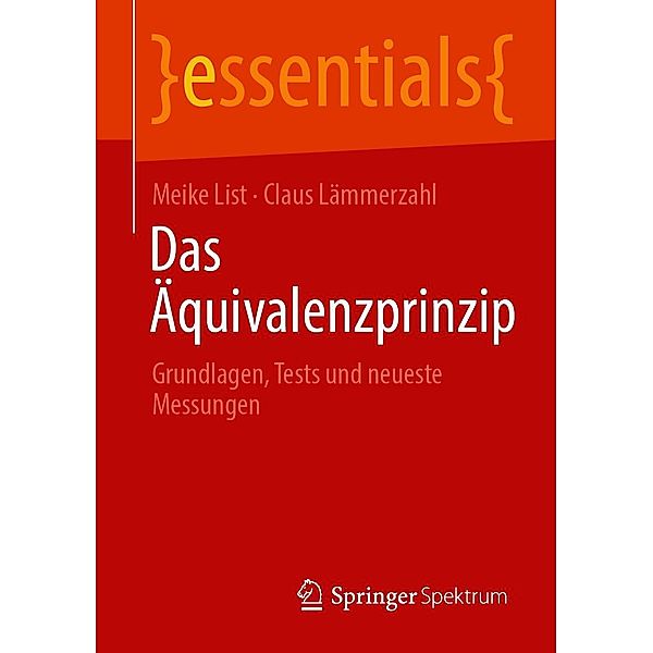 Das Äquivalenzprinzip / essentials, Meike List, Claus Lämmerzahl