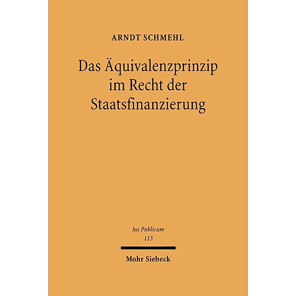Das Äquivalenzprinzip im Recht der Staatsfinanzierung, Arndt Schmehl