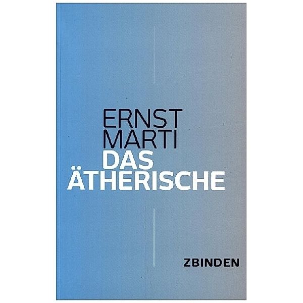 Das Ätherische, Ernst Marti