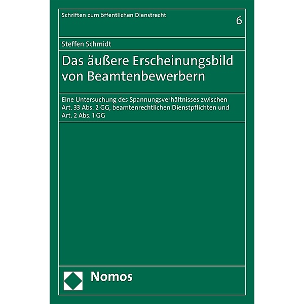 Das äußere Erscheinungsbild von Beamtenbewerbern / Schriften zum Öffentlichen Dienstrecht Bd.6, Steffen Schmidt