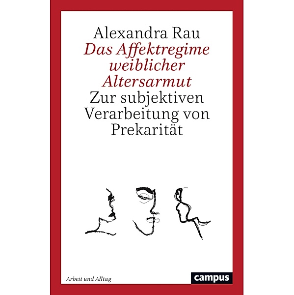 Das Affektregime weiblicher Altersarmut / Arbeit und Alltag, Alexandra Rau
