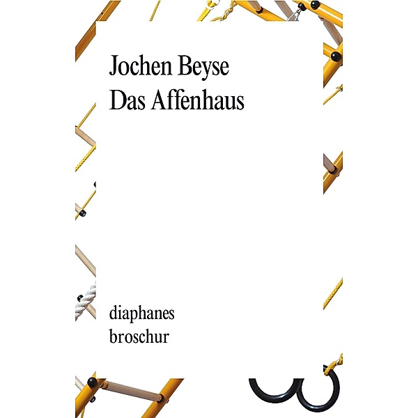 Das Affenhaus / diaphanes Broschur, Jochen Beyse