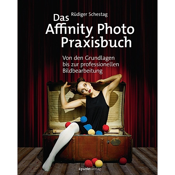 Das Affinity Photo-Praxisbuch, Rüdiger Schestag