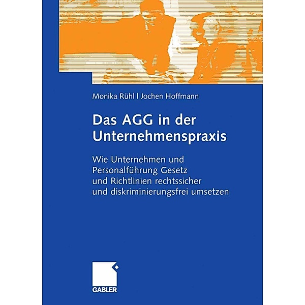 Das AGG in der Unternehmenspraxis, Monika Rühl, Jochen Hoffmann