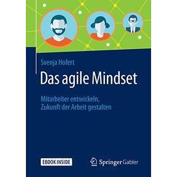 Das agile Mindset, m. 1 Buch, m. 1 E-Book, Svenja Hofert