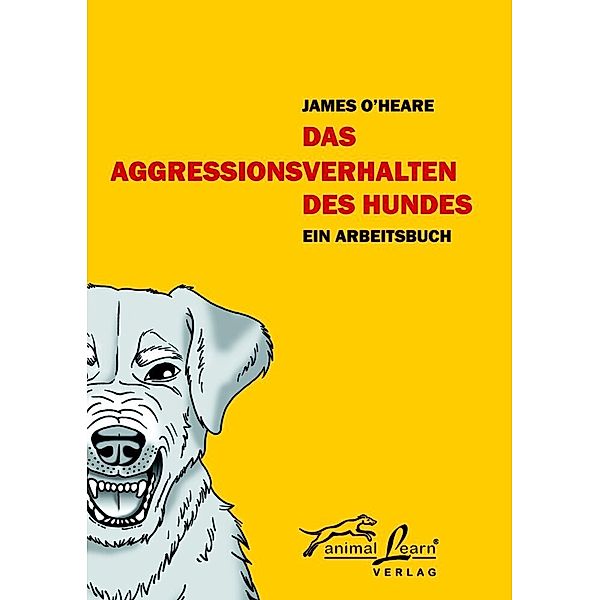 Das Agressionsverhalten des Hundes, James O'Heare