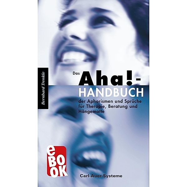 Das Aha!-Handbuch der Aphorismen und Sprüche Therapie, Beratung und Hängematte, Bernhard Trenkle