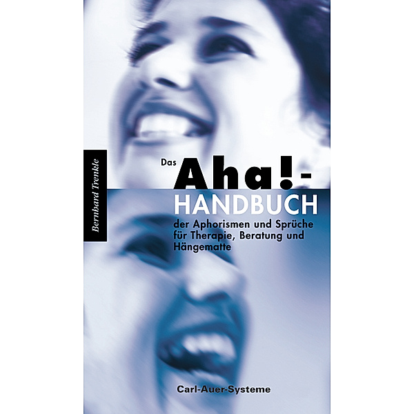 Das Aha!-Handbuch der Aphorismen und Sprüche Therapie, Beratung und Hängematte, Bernhard Trenkle