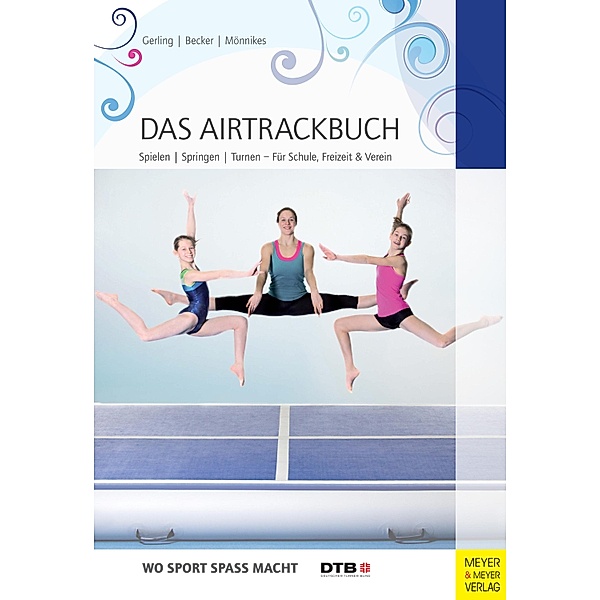 Das Airtrackbuch / Wo Sport Spaß macht, Ilona E. Gerling, Lina Mönnikes, Maria Becker