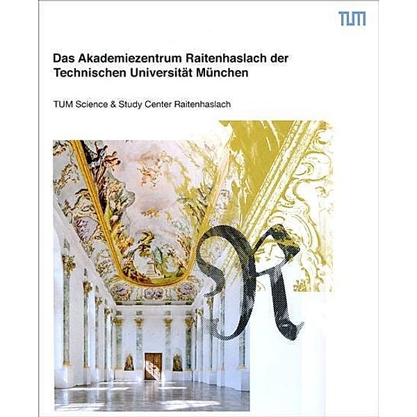 Das Akademiezentrum Raitenhaslach der Technischen Universität München