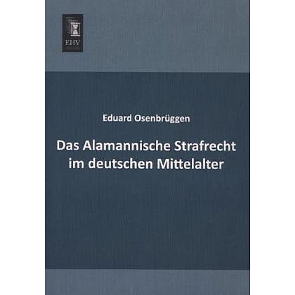 Das Alamannische Strafrecht im deutschen Mittelalter, Eduard Osenbrüggen