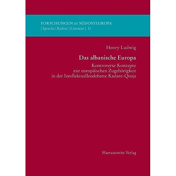 Das albanische Europa / Forschungen zu Südosteuropa Bd.11, Henry Ludwig