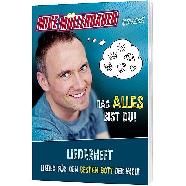 Das alles bist du - Liederheft, Das alles bist du - Liederheft