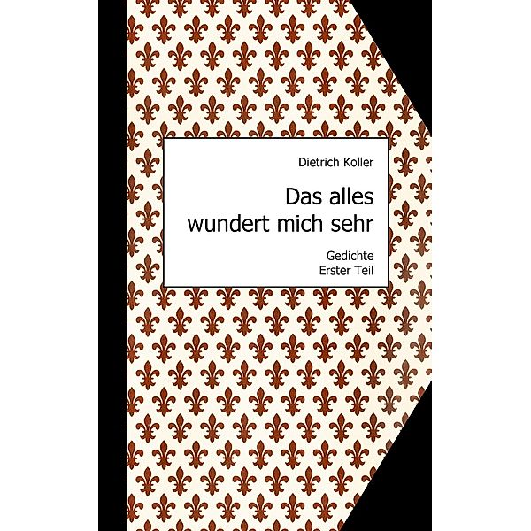 Das alles wundert mich sehr, Dietrich Koller