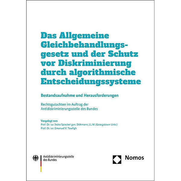 Das Allgemeine Gleichbehandlungsgesetz und der Schutz vor Diskriminierung durch algorithmische Entscheidungssysteme, Indra Spiecker gen. Döhmann, Emanuel V. Towfigh