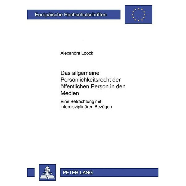 Das allgemeine Persönlichkeitsrecht der öffentlichen Person in den Medien, Alexandra Loock