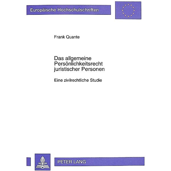 Das allgemeine Persönlichkeitsrecht juristischer Personen / Europäische Hochschulschriften Recht Bd.2727, Frank Quante