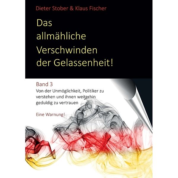 Das allmähliche Verschwinden der Gelassenheit!, Dr., Dieter Stober, Klaus Fischer