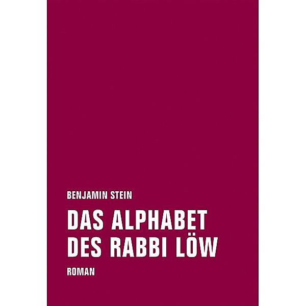 Das Alphabet des Rabbi Löw, Benjamin Stein