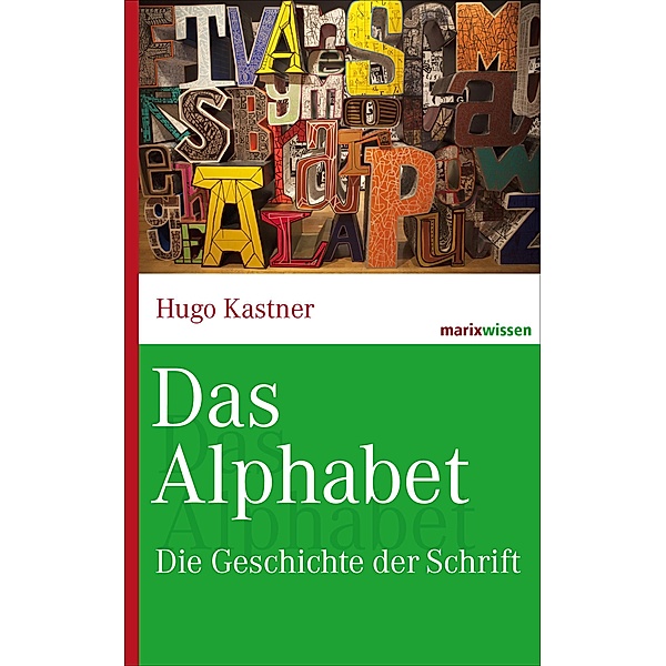 Das Alphabet / marixwissen, Hugo Kastner