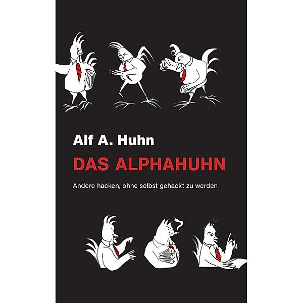 Das Alphahuhn, Alf A. Huhn