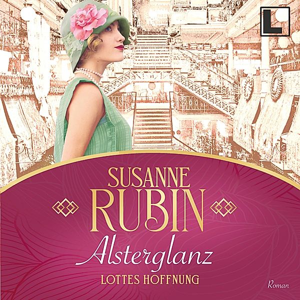 Das Alsterhaus - 1 - Alsterglanz - Lottes Hoffnung, Susanne Rubin