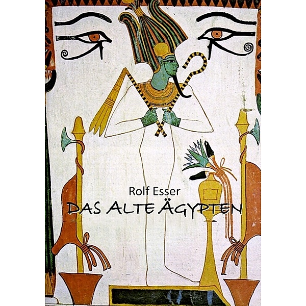 DAS ALTE ÄGYPTEN, Rolf Esser