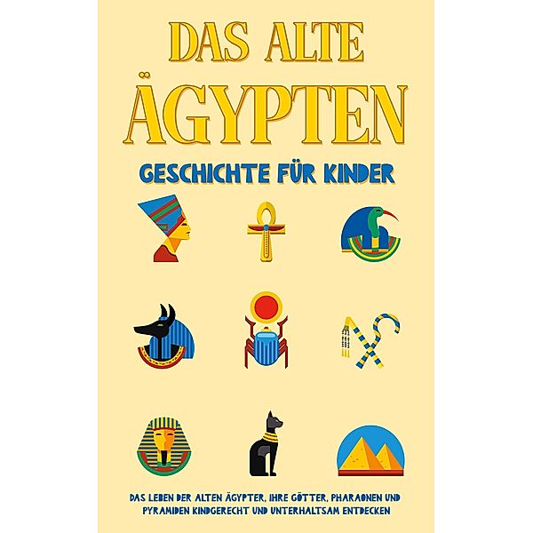 Das alte Ägypten - Geschichte für Kinder, Peer Galenski