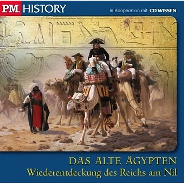 Das Alte Ägypten, je 1 Audio-CD: Wiederentdeckung des Reichs am Nil, 1 Audio-CD, P.M.History-Das Alte Ägypten