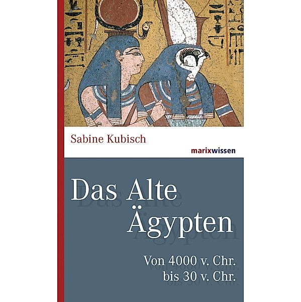 Das Alte Ägypten / marixwissen, Sabine Kubisch