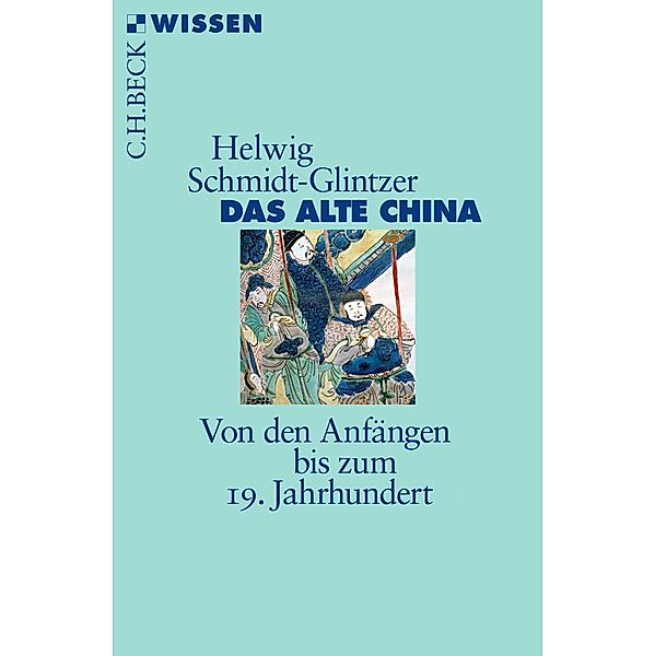 Das alte China / Beck'sche Reihe Bd.2015, Helwig Schmidt-Glintzer