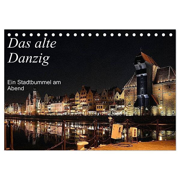 Das alte Danzig - Ein Stadtbummel am Abend (Tischkalender 2024 DIN A5 quer), CALVENDO Monatskalender, Wolfgang Gerstner