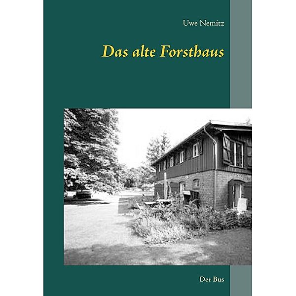 Das alte Forsthaus, Uwe Nemitz