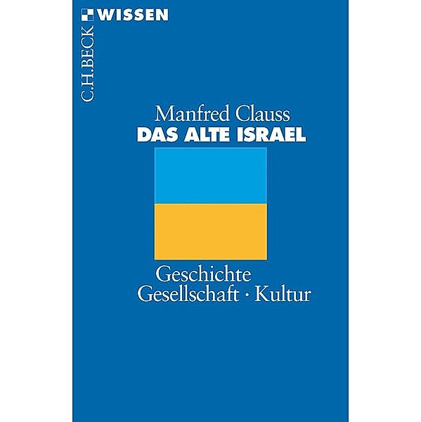 Das alte Israel / Beck'sche Reihe Bd.2073, Manfred Clauss