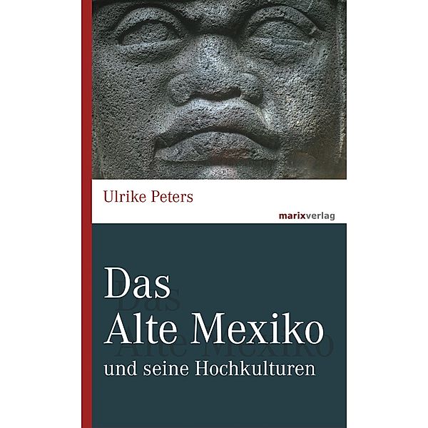 Das Alte Mexiko / marixwissen, Ulrike Peters