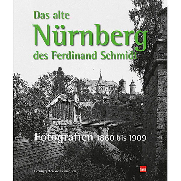 Das alte Nürnberg des Ferdinand Schmidt.