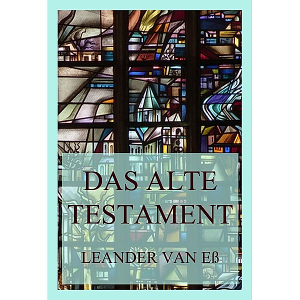 Das Alte Testament, Leander van Eß