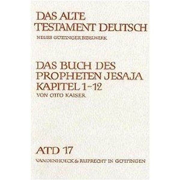 Das Alte Testament Deutsch (ATD): Tlbd.17 Das Buch des Propheten Jesaja, Kapitel 1-12
