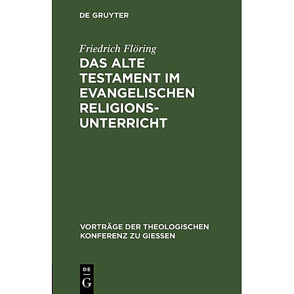 Das Alte Testament im evangelischen Religionsunterricht, Friedrich Flöring
