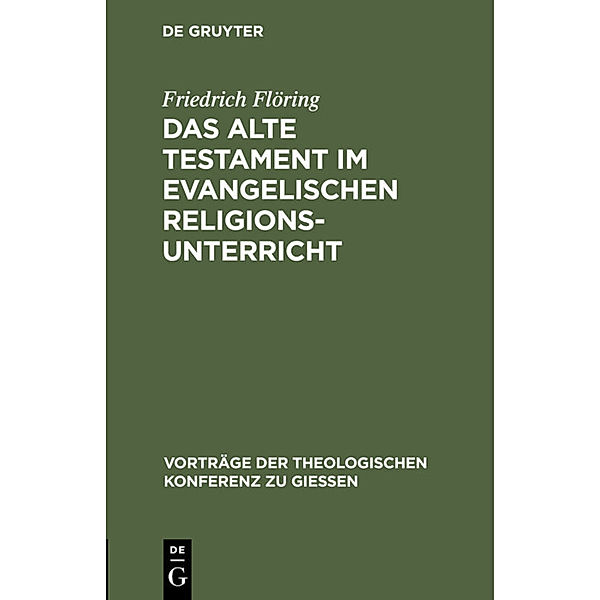 Das Alte Testament im evangelischen Religionsunterricht, Friedrich Flöring