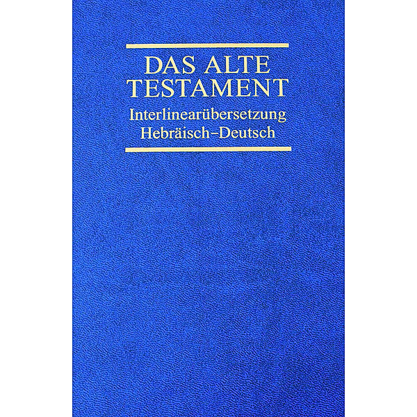 Das Alte Testament, Interlinearübersetzung, Hebräisch-Deutsch.Bd.4