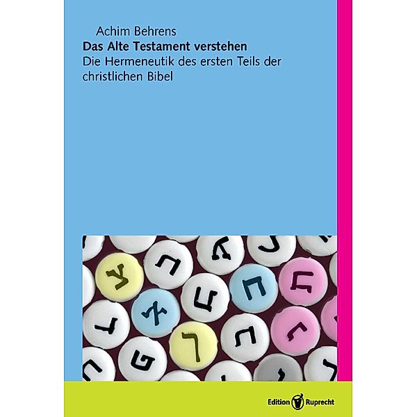 Das Alte Testament verstehen, Achim Behrens