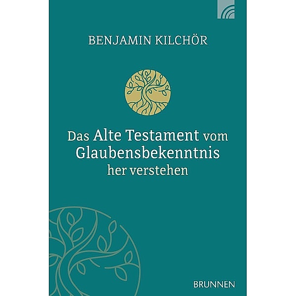 Das Alte Testament vom Glaubensbekenntnis her verstehen, Benjamin Kilchör